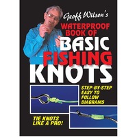 Geoff Wilson's Waterproof Book Of Basic Fishing Knots
